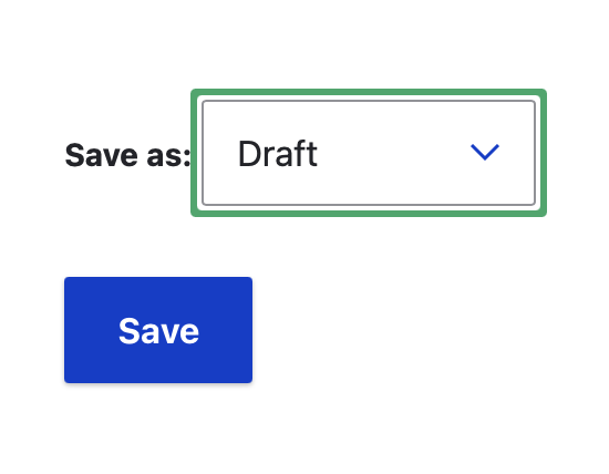 Screenshot of Drupal backend "Save as:" with "Draft" selected as the dropdown option. Below is the save button.