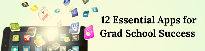 12 Essential Apps for Grad School Success