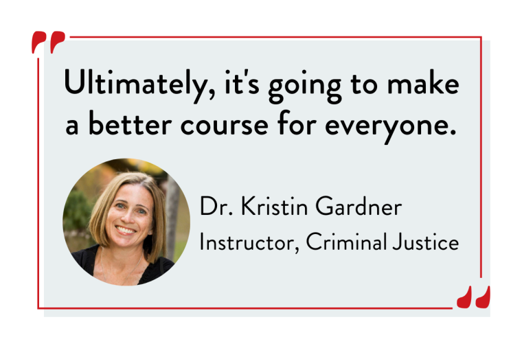A red square with quotation marks in the top left and bottom right corners surrounds a quote from criminal justice instructor Dr. Kristin Gardner: "Ultimately it's going to make a better course for everyone."