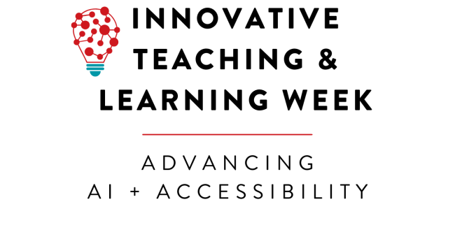 Graphic with a red and light teal colored brain on the left and the text: Innovative Teaching & Learning Week | Advancing AI + Accessibility 
