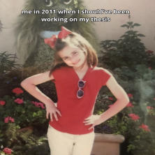 a young girl poses proclaiming, "me in 2011 when I should've been working on my thesis"