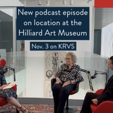 New podcast episode on location at the Hilliard Art Museum (Nov 3 on KRVS)