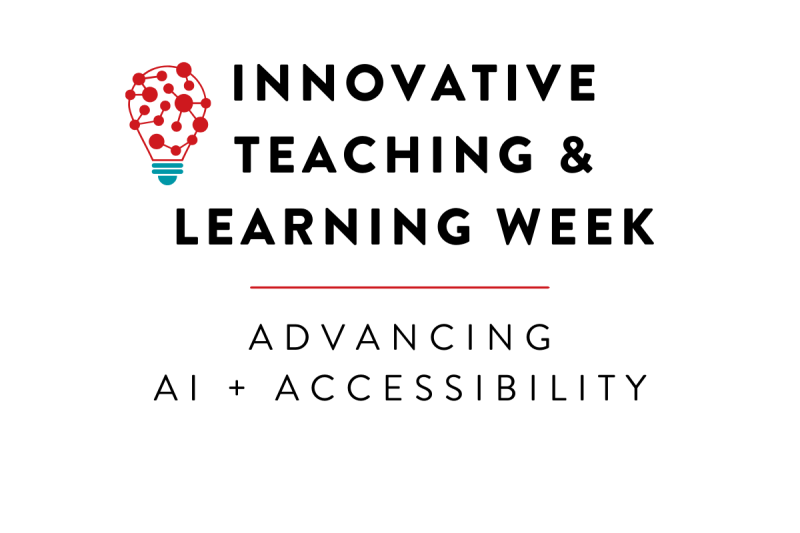 Graphic with a red and light teal colored brain on the left and the text: Innovative Teaching & Learning Week | Advancing AI + Accessibility 