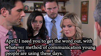Parks and Rec gif: April, I need you to get the word out, with whatever method of communication young people are using these days.